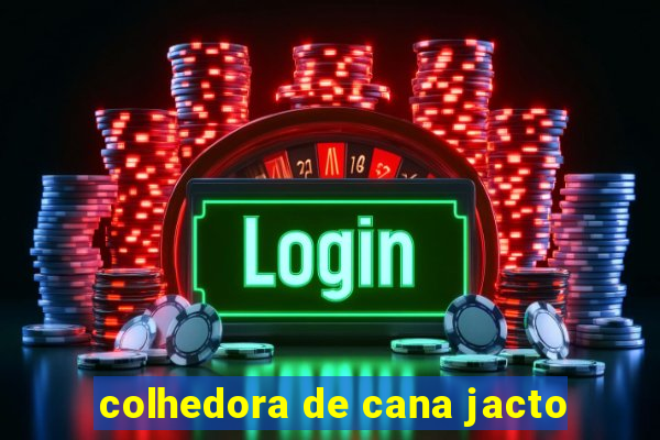colhedora de cana jacto